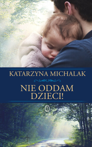 "Nie oddam dzieci!" Katarzyny Michalak i... konkurs na najlepszą recenzję. 