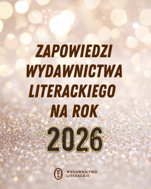 Rok wielkich premier! Zapowiedzi Wydawnictwa Literackiego na 2026
