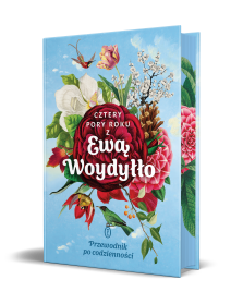 Okładka książki: Cztery pory roku z Ewą Woydyłło. Przewodnik po codzienności