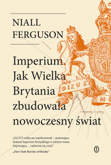 Okładka książki: Imperium. Jak Wielka Brytania zbudowała nowoczesny świat