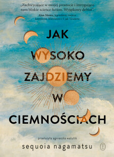 Okładka książki: Jak wysoko zajdziemy w ciemnościach
