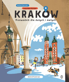 Okładka książki: Kraków. Przewodnik dla dużych i małych
