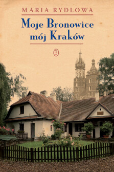 Okładka książki: Moje Bronowice mój Kraków