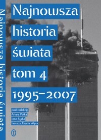 Okładka książki: Najnowsza Historia Świata tom 4 1995-2007