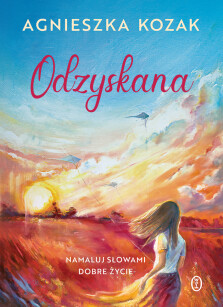 Okładka książki: Odzyskana. Namaluj słowami dobre życie