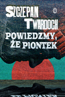 Okładka książki: Powiedzmy, że Piontek