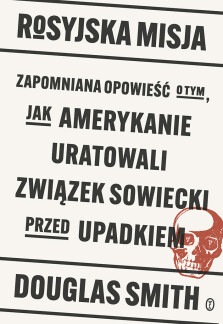 Okładka książki: Rosyjska misja. Zapomniana opowieść o tym, jak Amerykanie uratowali Związek Sowiecki przed upadkiem