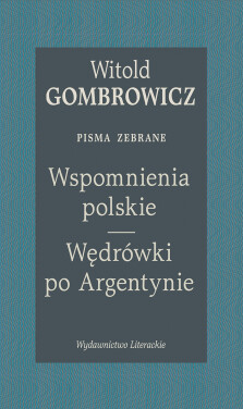 Okładka książki: Wspomnienia polskie. Wędrówki po Argentynie. Pisma zebrane
